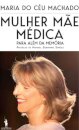 Mulher, Mãe, Médica – Para Além Da Memória