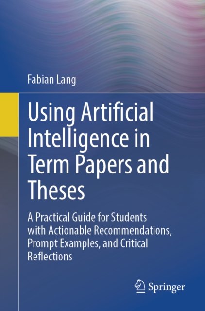 Using Artificial Intelligence in Term Papers and Theses