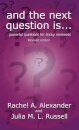 And the Next Question Is - Powerful Questions for Sticky Moments (Revised Edition)