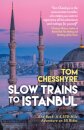 Slow Trains to Istanbul