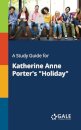 A Study Guide for Katherine Anne Porter's "Holiday"