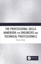 The Professional Skills Handbook For Engineers And Technical Professionals