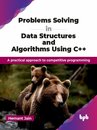 Problems Solving in Data Structures and Algorithms Using C++