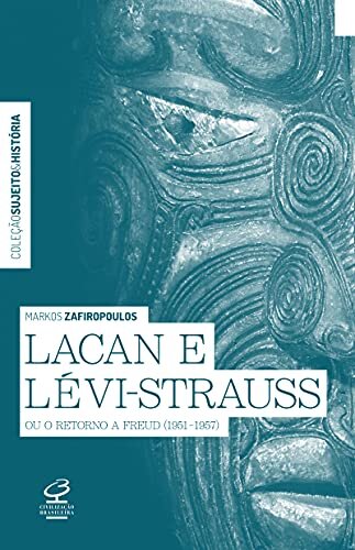 Lacan E Lévi-Strauss Ou O Retorno A Freud 1951-1957