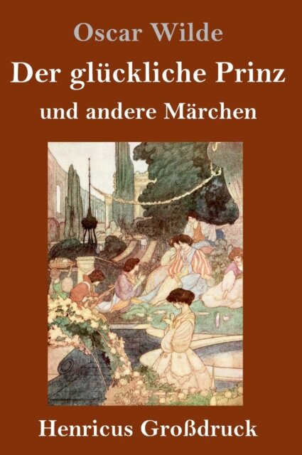 Der gluckliche Prinz und andere Marchen (Großdruck)