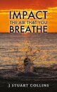 Impact the Air That You Breathe