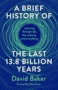 A Brief History of the Last 13.8 Billion Years