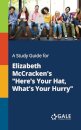 A Study Guide for Elizabeth McCracken's "Here's Your Hat, What's Your Hurry"
