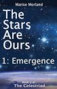 The Stars Are Ours: Part 1 - Emergence