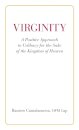 Virginity. A Positive Approach to Celibacy for the Sake of the Kingdom of Heaven