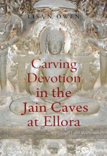 Carving Devotion in the Jain Caves at Ellora