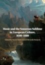 Music and the Sonorous Sublime in European Culture, 1680–1880
