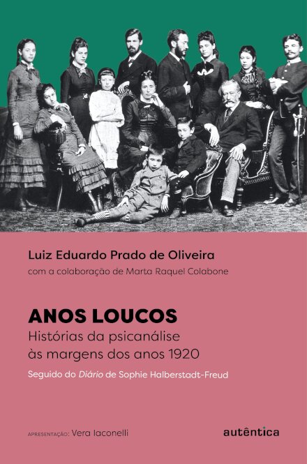 Anos Loucos: Histórias Da Psicanálise Às Margens Anos 1920