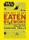 Star Wars™ How Not To Get Eaten By Ewoks And Other