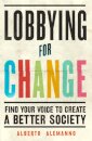 Lobbying for Change  Find Your Voice to Create a Better Society