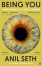 Being You : A New Science of Consciousness (The Sunday Times Bestseller)