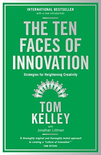 The Ten Faces of Innovation : Strategies for Heightening Creativity