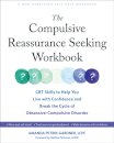 The Compulsive Reassurance Seeking Workbook