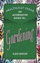 Practically Pagan - An Alternative Guide to Gardening