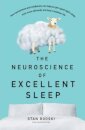 The Neuroscience of Excellent Sleep: Practical advice and mindfulness techniques backed by science to improve your sleep and manage insomnia from A