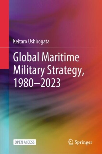 Global Maritime Military Strategy, 1980–2023