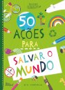 50 Ações para Salvar o Mundo
