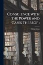 Conscience With the Power and Cases Thereof