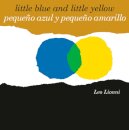 Peque o azul y peque o amarillo (Little Blue and Little Yellow, Spanish-English Bilingual Edition)