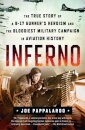 Inferno: The True Story of a B-17 Gunner's Heroism and the Bloodiest Military Campaign in Aviation History