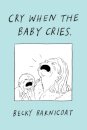 Cry When the Baby Cries