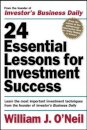 24 Essential Lessons for Investment Success: Learn the Most Important Investment Techniques from the Founder of Investor's Business Daily