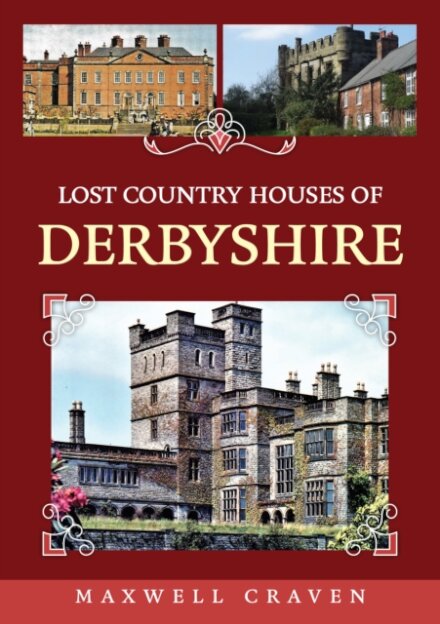 Lost Country Houses of Derbyshire