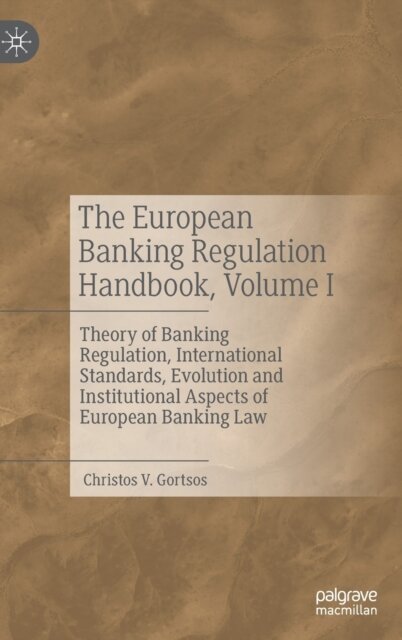 The European Banking Regulation Handbook, Volume I
