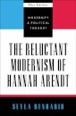 The Reluctant Modernism of Hannah Arendt