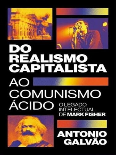 Do Realismo Capitalista Ao Comunismo Ácido