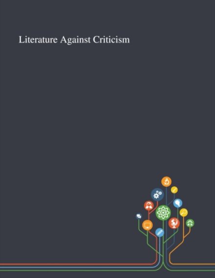 Literature Against Criticism