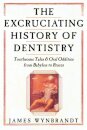 Excruciating History of Dentistry