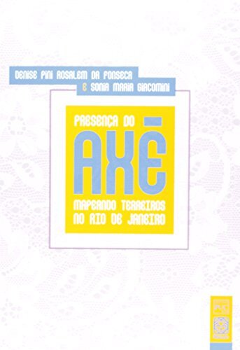 Presença Do Axé: Mapeando Terreiros No Rio De Janeiro
