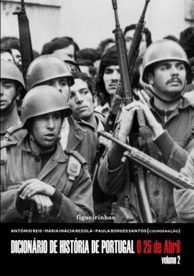 Dicionário de História de Portugal - O 25 de Abril (Volume 2)