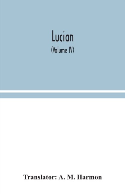 Lucian (Volume IV)