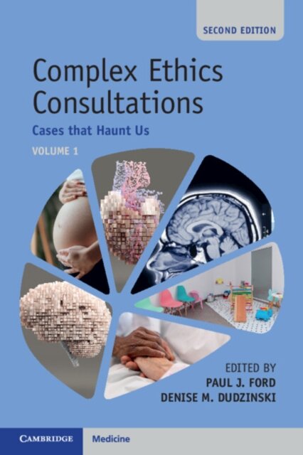 Complex Ethics Consultations: Volume 1