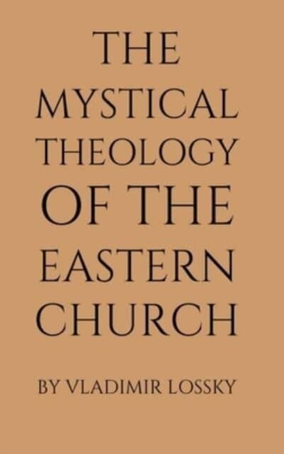 The Mystical Theology of the Eastern Church