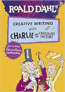 Roald Dahl's Creative Writing with Charlie and the Chocolate Factory: How to Write Tremendous Characters