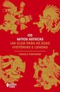 Os Mitos Astecas: Guia Para As Suas Histórias E Lendas