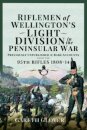 Riflemen of Wellington s Light Division in the Peninsular War