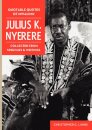 Quotable Quotes Of Mwalimu Julius K Nyerere. Collected from Speeches and Writings