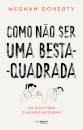 Como Não Ser Uma Besta-Quadrada