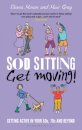 Sod Sitting, Get Moving!