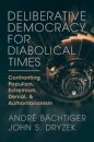 Deliberative Democracy for Diabolical Times