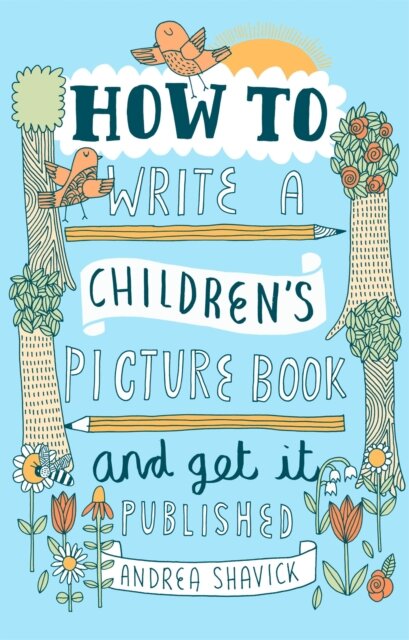 How to Write a Children's Picture Book and Get it Published, 2nd Edition